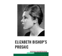 Elizabeth Bishop's Prosaic