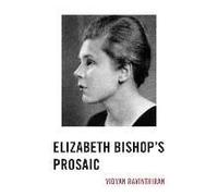 Elizabeth Bishop's Prosaic