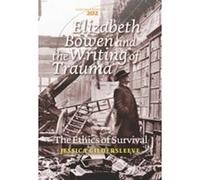 Elizabeth Bowen And The Writing Of Trauma