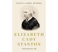 Elizabeth Cady Stanton A Revolutionary Life - Ellen Carol DuBois - Basic Books - ebook (ePub) - Livre