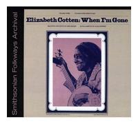 Elizabeth Cotten - Elizabeth Cotten, Volume 3: When I'm Gone