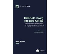 Elizabeth Craig raconte Céline: Entretien avec la dédicataire de Voyage au bout de la nuit