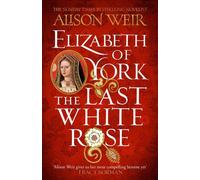 Elizabeth d'York : La dernière rose blanche