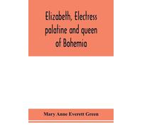 Elizabeth, Electress Palatine And Queen Of Bohemia