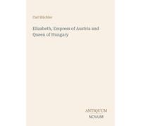 Elizabeth, Empress of Austria and Queen of Hungary