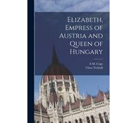 Elizabeth, Empress Of Austria And Queen Of Hungary