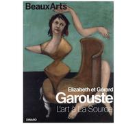 Elizabeth Et Gérard Garouste - L'art À La Source