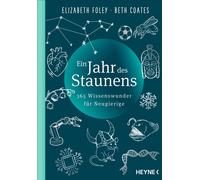 Elizabeth Foley Beth Coates Ein Jahr des Staunens: 365 Wissenswunder für (Poche)