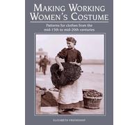 Elizabeth Friendship - Making Working Women's Costume Patterns f - E245z