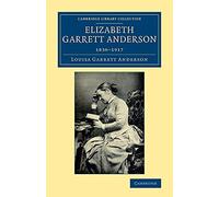 Louisa Garrett Anderson – Elizabeth Garrett Anderson : 1836-1917 – Cambridge University Press