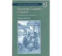 Elizabeth Gaskell's Cranford, Ashgate Studies in Publishing History Thomas Recchio (Auteur)