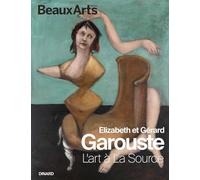 Elizabeth Et Gérard Garouste - L'art À La Source