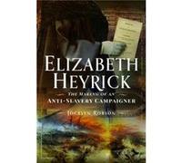 Elizabeth Heyrick The Making of an AntiSlavery Campaigner by Jocelyn Robson Jocelyn Robson (Auteur)