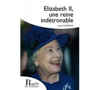 Elizabeth II, une reine indétrônable - Laurène Lombardo - Regain De Lecture - broché - Biographie