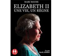Elizabeth II - Une vie, un règne