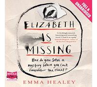 [(Elizabeth is Missing)] [ By (author) Emma Healey, Read by Anna Bentinck ] [July, 2014]