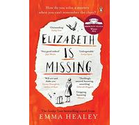 Elizabeth is Missing by Emma Healey (2015-01-01)