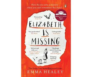 Elizabeth is Missing by Emma Healey (2015-01-01)