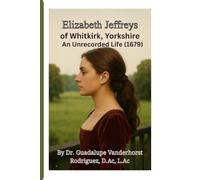 Elizabeth Jefferys of Whitkirk Yorkshire: An Unrecorded Life (1679-)