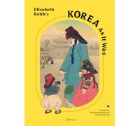 Elizabeth Keith's Korea As It Was