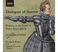 Elizabeth Kenny – Dialogues of Sorrow : Passions sur la Mort du Prince Henry (1612) – Signum