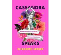 Elizabeth Lesser – Cassandra Speaks – Broché