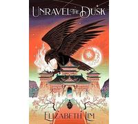 Elizabeth Lim - Unravel the Dusk - Paperback - E245z