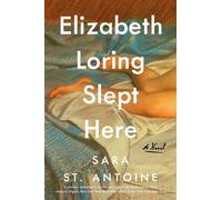 Elizabeth Loring Slept Here A Novel - Sara St. Antoine - Crown - ebook (ePub) - Livre