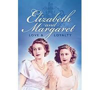 Elizabeth & Margaret: Love and Loyalty