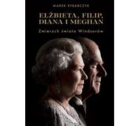 Elizabeth Philip Diana et Meghan Le crépuscule du monde des Windsor