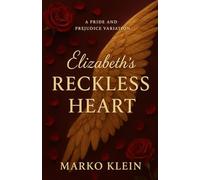 Elizabeth’s Reckless Heart: A Pride and Prejudice Variations