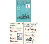 Elizabeth Strout Collection 3 Books Set (Oh William! [Hardcover], My Name Is Lucy Barton, Anything is Possible)