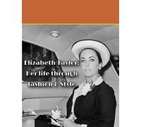 Elizabeth Taylor: Her life through Fashion & Style