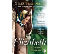 Elizabeth: The No.1 Sunday Times Bestselling Biography of Britain’s Longest-Reigning Queen