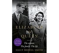 Elizabeth the Queen: The most intimate biography of Her Majesty Queen Elizabeth II