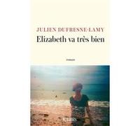 Elizabeth va très bien Julien Dufresne-Lamy (Auteur)
