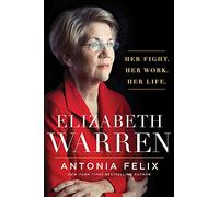 Elizabeth Warren: Her Fight, Her Work, Her Life