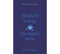 Elizabeth Young: The Mind's Mess