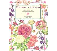 Elizabethan Garlands: The Flowers and Plants Which Inspired Shakespeare