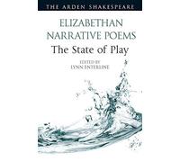 Elizabethan Narrative Poems: The State Of Play