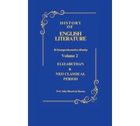ELIZABETHAN & NEO CLASSICAL PERIOD: History of English Literature Volume 2