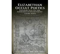 Elizabethan Occult Poetics: Exploring Practice and Knowledge in English Poetry