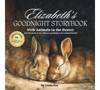 Elizabeth's Goodnight Storybook with Animals in the Desert: A Personalized Bedtime Book for Elizabeth | Plus: 20 Calming, Screen-Free Sleep Ideas