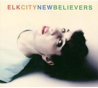Elk City - New Believers [Import]