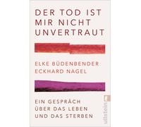 Elke Büdenbende Der Tod ist mir nicht unvertraut: Ein Gespräch über das (Poche)