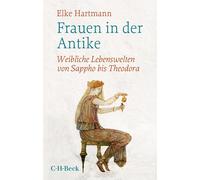 Elke Hartmann Frauen in der Antike: Weibliche Lebenswelten von Sappho bi (Poche)