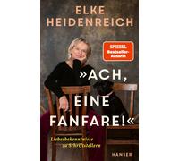Elke Heidenreic »Ach, eine Fanfare«: Liebesbekenntnisse zu Schriftstell (Poche)