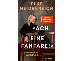Elke Heidenreic »Ach, eine Fanfare«: Liebesbekenntnisse zu Schriftstell (Poche)