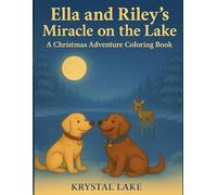 Ella and Riley’s Miracle on the Lake: A Christmas Adventure Coloring Book