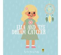 Ella and the Dream Catcher: A Calming Bedtime Story to Help Kids with Insomnia and Sleep Struggles